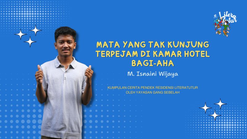 Mata yang Tak Kunjung Terpejam di Kamar Hotel Bagi-Aha –  M. Isnaini Wijaya