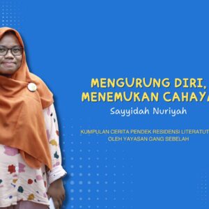 Mengurung Diri, Menemukan Cahaya – Sayyidah Nuriyah